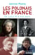 Les Polonais en France : De Louis XV à nos jours