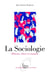 La Sociologie - Histoire, idées et courants
