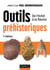 Outils préhistoriques - 7e éd. - De l'éclat à la flèche
