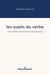 Les sujets du verbe - Une critique de l'écriture sociologique