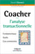 Coacher avec l'analyse transactionnelle - Fondamentaux - Outils - Cas commentés