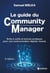 Le guide du Community Manager - Boîte à outils et bonnes pratiques pour une communication digitale réussie