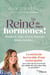 Reine de mes hormones ! - Sommeil, faim, stress, humeur, libido, fertilité... la méthode incroyable d'une naturopathe pour faire de vos hormones des alliées de votre bien-être au quotidien