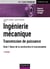 Ingénierie mécanique - Tome 1 - 4e éd. - Bases de la construction et écoconception