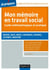 Mon mémoire en travail social - DEASS, DEIS, DEES, CAFERUIS, CAFDES, LICENCE, MASTER