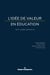 L'idée de valeur en éducation - Sens, usages, pertinence