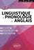 Linguistique et phonologie de l'anglais - Méthode, analyse détaillée et entraînement (Licence - Master - CAPES)