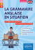 Grammaire anglaise en situation - Les règles de la grammaire anglaise en contexte et par l'exemple - A2-B1-B2+