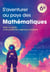 S'aventurer au pays des mathématiques - 6e - Avec un guide et 40 problèmes originaux à explorer