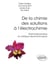 De la chimie des solutions à l’électrochimie - Thermodynamique et cinétique électrochimiques