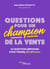 Questions pour un champion de la vente - 22 questions-réponses pour vendre plus et mieux
