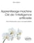 Apprentissage machine - Clé de l'intelligence artificielle - Une introduction pour non-spécialistes