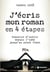 J'écris mon roman en 4 étapes - Panoplie d'outils depuis l'idée jusqu'au point final