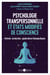 Psychologie transpersonnelle et états modifiés de conscience - Histoire, recherches, applications thérapeutiques