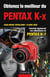 Obtenez le meilleur du Pentax K-x - Convient aussi aux utilisateurs du Pentax K7