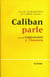Caliban parle - suivi de : Conversion à l'humain