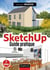 SketchUp - Guide pratique - 3e éd.
