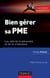 Bien gérer sa PME - Les clés de la pérennité et de la croissance
