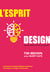 L'Esprit design, Nouvelle édition enrichie et actualisée - Comment le design thinking transforme l'entreprise et inspire l'innovation