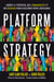 Platform Strategy - Libérez le potentiel des communautés et des réseaux pour accélérer votre croissance