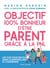 Objectif 100% bonheur d'être parent grâce à la PNL - Les clés pour éduquer dans la bienveillance et l'harmonie