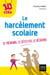 Le harcèlement scolaire - Se prémunir, le détecter, le résoudre