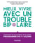 Mieux vivre avec un trouble bipolaire - Comment le reconnaître et le traiter