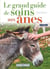Le grand guide de soins aux anes, 2e édition