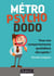 Métro, psycho, dodo - Tous nos comportements quotidiens décryptés !