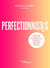 Perfectionnistes - Découvrez votre profil de perfectionniste et faites de votre désir d'exceller une force