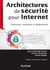 Architectures de sécurité pour internet - 2e éd. - Protocoles, standards et déploiement