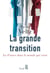 La Grande Transition. La France dans le monde qui vient - La  France dans le monde qui vient