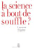 La Science à bout de souffle?
