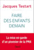 Faire des enfants demain