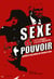 Sexe et pouvoir. Secrets d'alcôve, de César à DSK - Secrets d'alcôve, de César à DSK