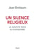 Un silence religieux. La gauche face au djihadisme - La gauche face au djihadisme