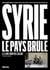 Syrie, le pays brûlé (1970-2021) - Le livre noir des Assad