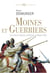 Moines et Guerriers. Les ordres religieux-militaires au Moyen Âge - Les ordres militaires au Moyen Âge