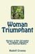 Woman Triumphant - History of her Struggles for Freedom, Education and Political Rights