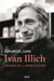 Ivan Illich - L'homme qui a libéré l'avenir