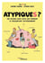 Atypiques ? - Un voyage avec ceux qui pensent et ressentent différemment