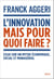 L'Innovation, mais pour quoi faire ? - Essai sur un mythe économique, social et managérial