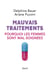 Mauvais traitements - Pourquoi les femmes sont mal soignées