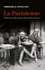 La Parisienne - Histoire d'un mythe. Du siècle des Lumières à nos jours