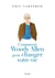 Comment Woody Allen peut changer votre vie