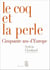 Le Coq et la Perle. Cinquante ans d'Europe - Cinquante ans d'Europe