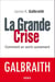 La Grande Crise. Comment en sortir autrement - Comment en sortir autrement