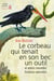 Le Corbeau qui tenait en son bec un outil. et autres nouvelles histoires naturelles - et autres nouvelles histoires naturelles
