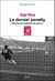 Le Dernier Pénalty. Histoire de football et de guerre - Histoire de football et de guerre