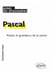 Pascal. Misère et grandeurs de la raison